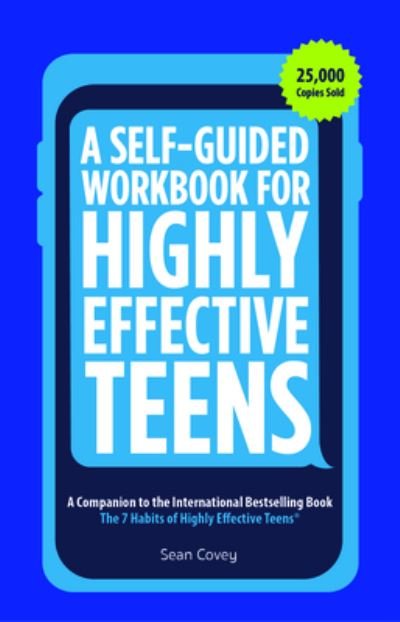 Cover for Sean Covey · A Self-Guided Workbook for Highly Effective Teens: A Companion to the Best Selling 7 Habits of Highly Effective Teens (Gift for Teens and Tweens) (Paperback Bog) (2021)