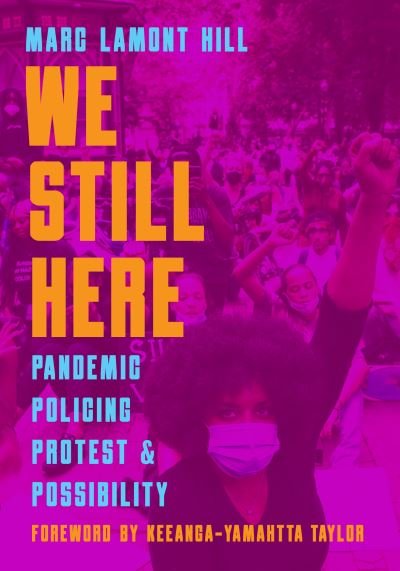 Cover for Marc Lamont Hill · We Still Here: Pandemic, Policing, Protest, and Possibility (Paperback Book) (2020)