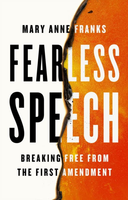 Cover for Mary Anne Franks · Fearless Speech: Breaking Free from the First Amendment (Hardcover Book) (2024)