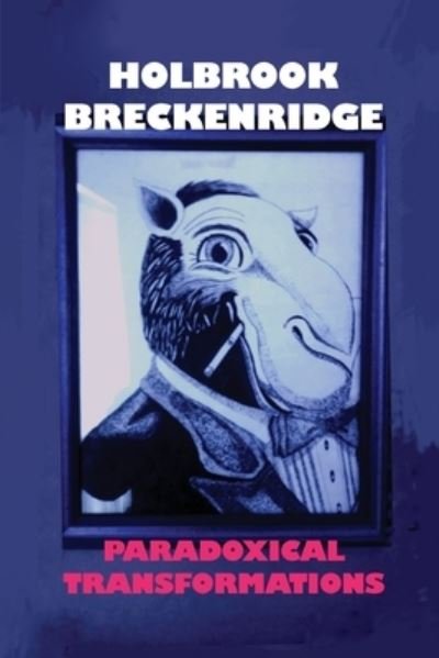 Cover for Holbrook Breckenridge · Paradoxical Transformations (Paperback Bog) (2019)