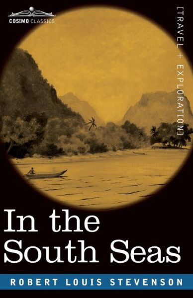 In the South Seas - Robert Louis Stevenson - Books - Cosimo Classics - 9781646794539 - December 13, 1901