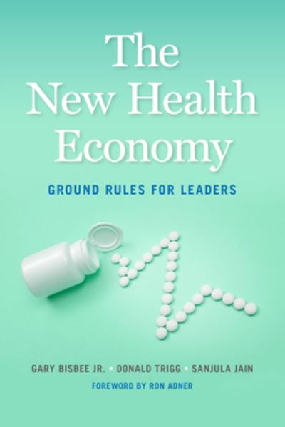 Cover for Gary Bisbee · The New Health Economy: Ground Rules for Leaders (Hardcover bog) (2022)
