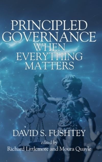 Cover for David S. Fushtey · Principled Governance When Everything Matters (Hardcover Book) (2021)