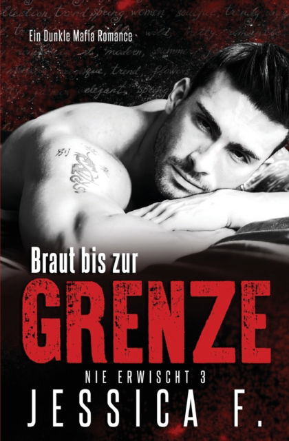 Cover for Jessica F · Braut bis zur Grenze: Mafia Liebesroman - Nie Erwischt (Paperback Book) (2020)