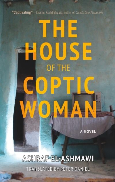 Cover for Ashraf El-Ashmawi · The House of the Coptic Woman: A Novel (Inbunden Bok) (2023)