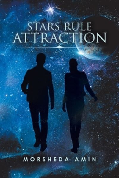 Stars Rule Attraction - Morsheda Amin - Books - XLIBRIS US - 9781664192539 - September 26, 2021