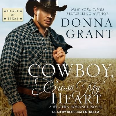 Cowboy, Cross My Heart - Donna Grant - Music - Tantor Audio - 9781665249539 - September 19, 2018