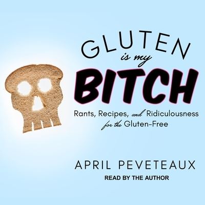 Cover for April Peveteaux · Gluten Is My Bitch (CD) (2017)