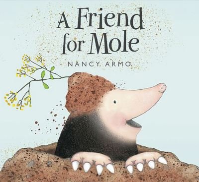A Friend for Mole - Nancy Armo - Böcker - Peachtree Publishing Company Inc. - 9781682631539 - 4 februari 2020