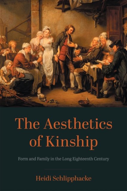 Cover for Heidi Schlipphacke · The Aesthetics of Kinship: Form and Family in the Long Eighteenth Century (Taschenbuch) (2023)