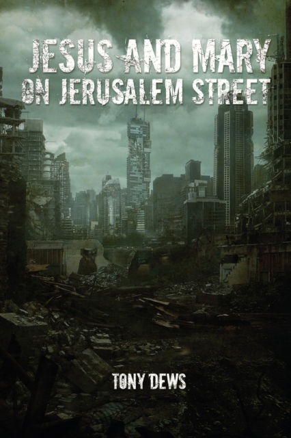 Cover for Tony Dews · Jesus And Mary In Jerusalem Street (Paperback Book) (2021)