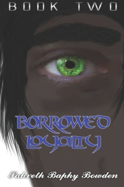 Cover for Sahreth Baphy Bowden · Borrowed Loyalty (Paperback Book) (2019)