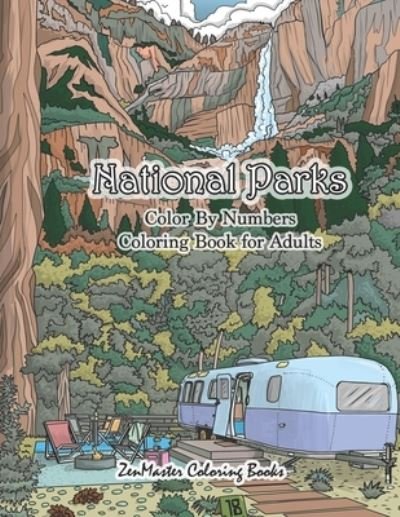 National Parks Color By Numbers Coloring Book for Adults - Zenmaster Coloring Books - Bücher - Independently Published - 9781690168539 - 2. September 2019