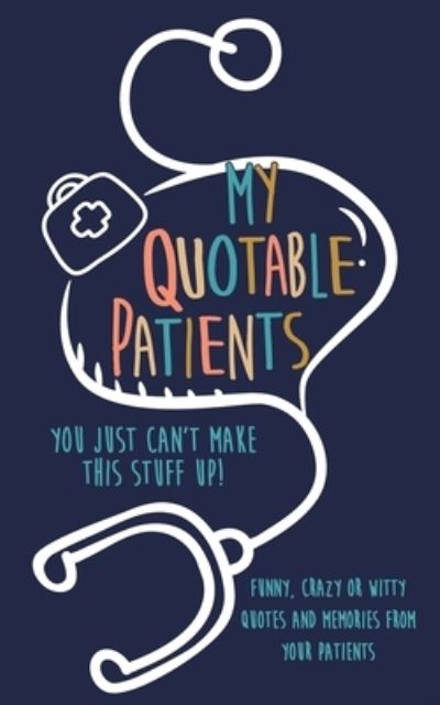 Cover for Kenniebstyles Journals · My Quotable Patients (Paperback Book) (2019)