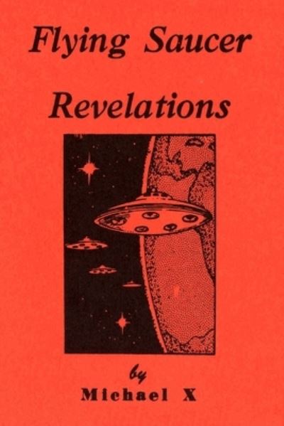 Cover for Michael X · Flying Saucer Revelations (Book) (2020)