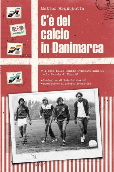 Cover for Matteo Bruschetta · C?è del calcio in Danimarca : Il boom della Danish Dynamite anni ?80 e la favola di Euro ?92 (Paperback Book) (2018)