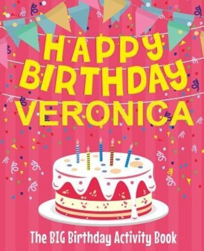 Cover for Birthdaydr · Happy Birthday Veronica - The Big Birthday Activity Book (Paperback Book) (2018)