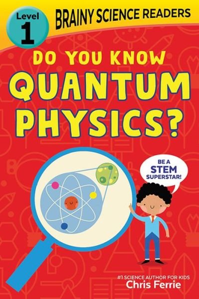 Cover for Chris Ferrie · Brainy Science Readers: Do You Know Quantum Physics?: Level 1 Beginner Reader (Paperback Book) (2022)