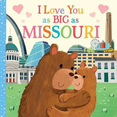 Cover for Rose Rossner · I Love You As Big As Missouri (Book) (2023)