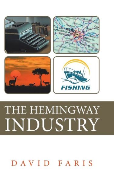 Cover for David Faris · The Hemingway Industry (Hardcover Book) (2019)