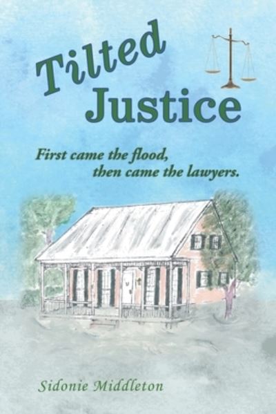 Cover for Sidonie Middleton · Tilted Justice First Came the Flood, Then Came the Lawyers (Buch) (2020)