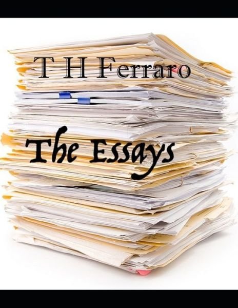 Cover for T H Ferraro · The Essays (Paperback Bog) (2018)