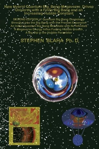 Cover for Stephen Blaha · New Hybrid Quantum Big_Bang-Megaverse_Driven Universe with a Finite Big Bang and an Increasing Hubble Constant (Hardcover Book) (2019)