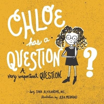 Cover for Dina Alexander · Chloe has a Question, A Very Important Question (Paperback Book) (2020)