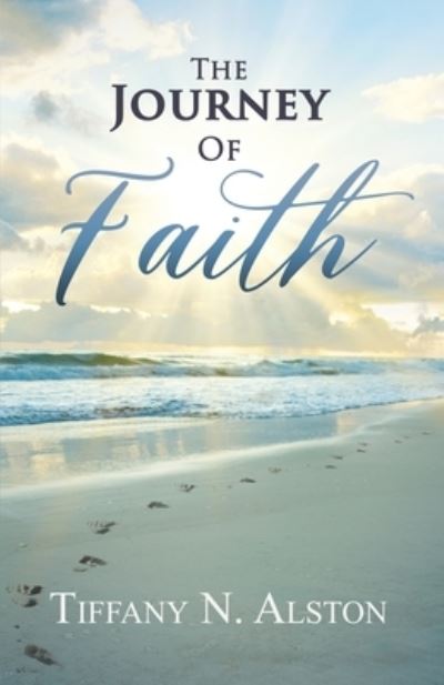 Cover for Tiffany N Alston · The Journey of Faith (Paperback Book) (2020)