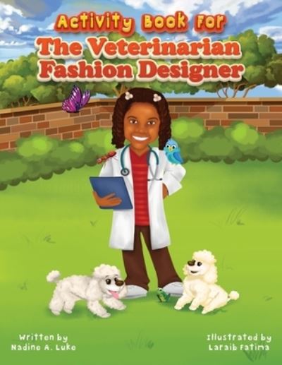 Activity Book for The Veterinarian Fashion Designer - Nadine A Luke - Books - NJ Luke Publishing - 9781735063539 - September 10, 2020