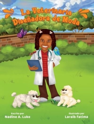 Cover for Nadine A Luke · La Veterinaria Disenadora de Moda (Innbunden bok) (2021)