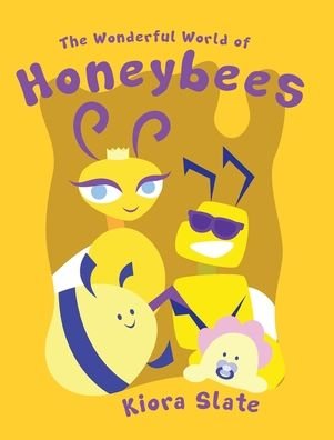 Cover for Kiora Slate · The Wonderful World of Honeybees (Hardcover Book) (2020)