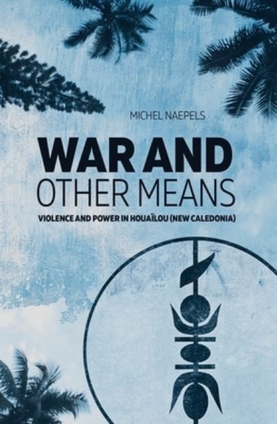 Cover for Michel Naepels · War and Other Means (Book) (2017)