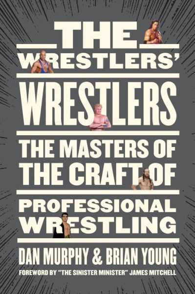 The Wrestlers' Wrestlers: The Masters of the Craft of Professional Wrestling - Dan Murphy - Livres - ECW Press,Canada - 9781770415539 - 8 juin 2021