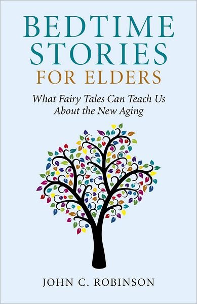 Cover for John Robinson · Bedtime Stories for Elders - What Fairy Tales Can Teach Us About the New Aging (Taschenbuch) (2012)