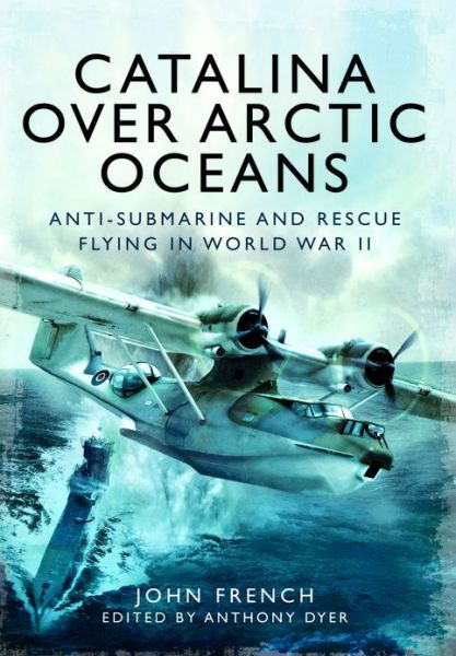 Cover for John French · Catalina Over Arctic Oceans (Hardcover Book) (2013)