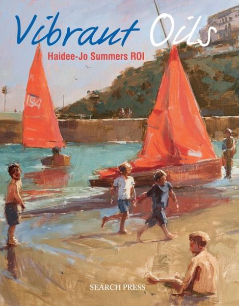 Vibrant Oils - Haidee-Jo Summers - Livros - Search Press Ltd - 9781782212539 - 1 de agosto de 2017