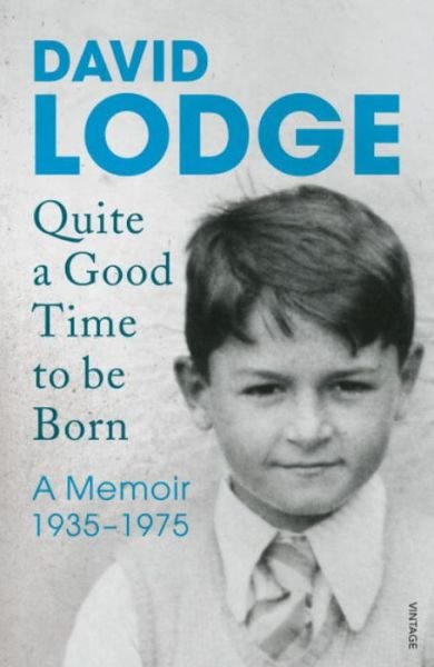 Cover for David Lodge · Quite A Good Time to be Born: A Memoir: 1935-1975 (Paperback Book) (2016)