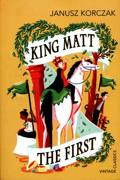 King Matt The First - Janusz Korczak - Kirjat - Vintage Publishing - 9781784870539 - torstai 1. lokakuuta 2015