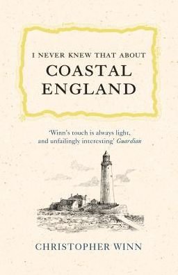 Cover for Christopher Winn · I Never Knew That About Coastal England (Inbunden Bok) (2019)