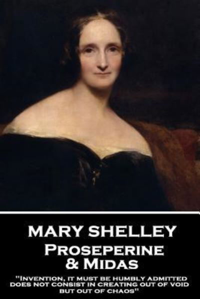 Mary Shelley - Proserpine & Midas - Mary Shelley - Books - Stage Door - 9781787374539 - August 15, 2017