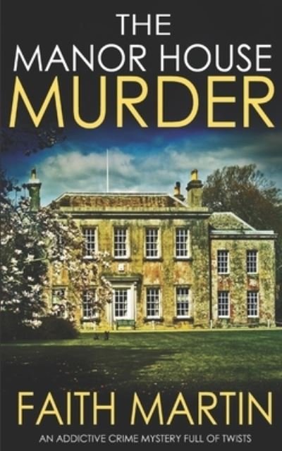 Cover for Faith Martin · THE MANOR HOUSE MURDER an addictive crime mystery full of twists (Paperback Bog) (2019)