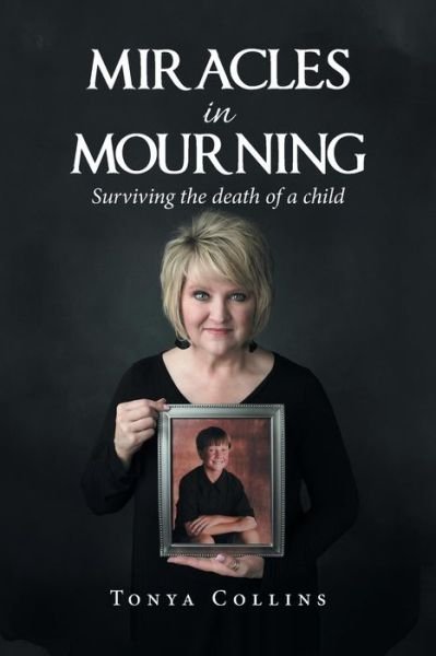 Tonya Collins · Miracles in Mourning (Paperback Bog) (2019)
