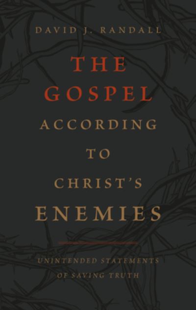 Cover for David J. Randall · Gospel According to Christ's Enemies (Book) (2022)