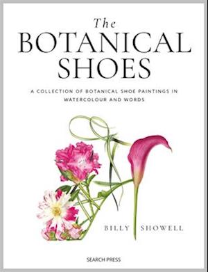 Cover for Billy Showell · The Botanical Shoes: A Collection of Botanical Shoe Paintings in Watercolour and Words (Gebundenes Buch) (2025)