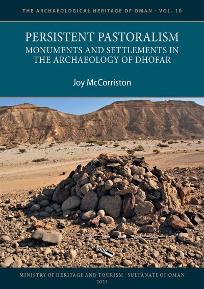Cover for McCorriston, Joy (Director, Middle East Studies Center, Ohio State University) · Persistent Pastoralism: Monuments and Settlements in the Archaeology of Dhofar - The Archaeological Heritage of Oman (Paperback Bog) (2023)