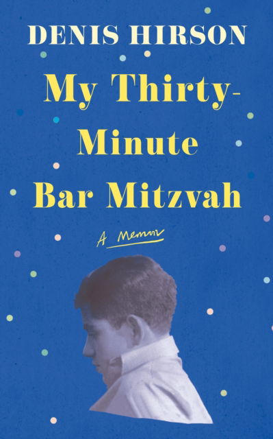 Cover for Denis Hirson · My Thirty-Minute Bar Mitzvah: A Memoir (Paperback Book) (2024)