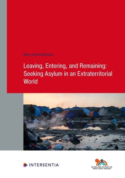 Cover for Mary Dickson · Leaving, Entering, and Remaining: Seeking Asylum in an Extraterritorial World - Human Rights Research Series (Paperback Book) (2023)