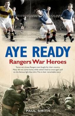 Cover for Paul Smith · Aye Ready: Rangers War Heroes (Hardcover Book) (2011)