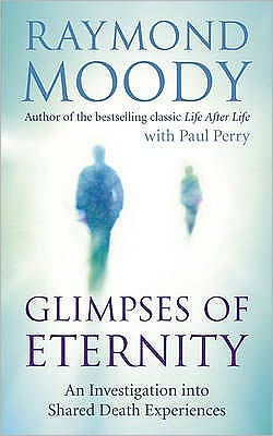 Glimpses of Eternity: An investigation into shared death experiences - Dr Raymond Moody - Livres - Ebury Publishing - 9781846042539 - 3 mars 2011